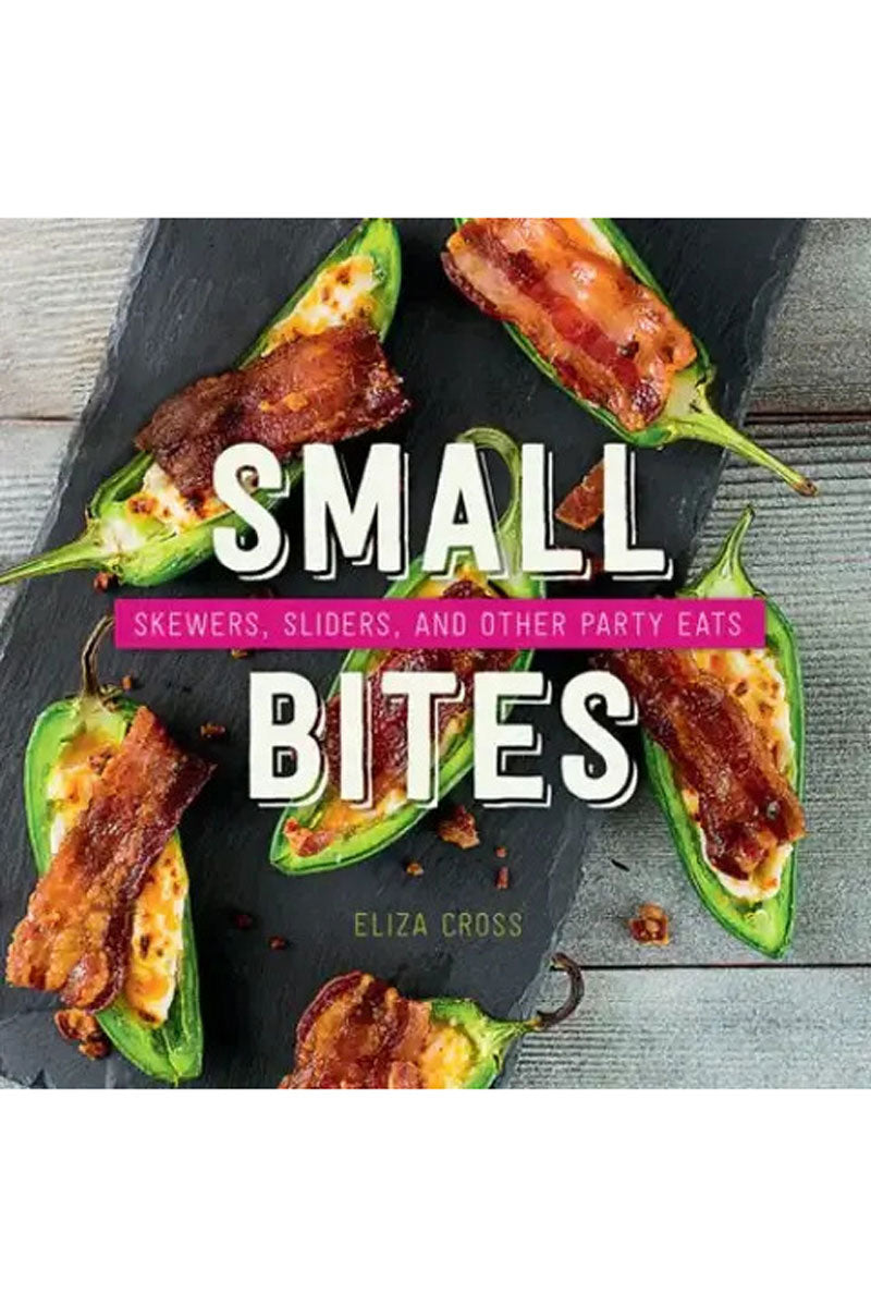 'Small Bites: Skewers, Sliders, and Other Party Eats'