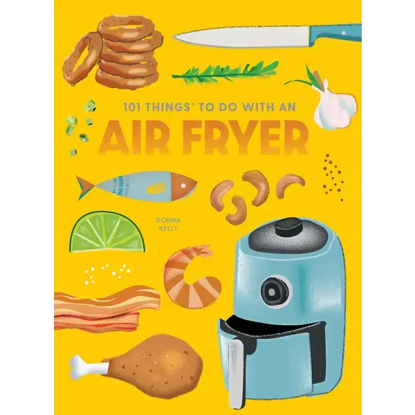 '101 Things to Do with an Air Fryer' available at Mildred Hoit in Palm Beach.