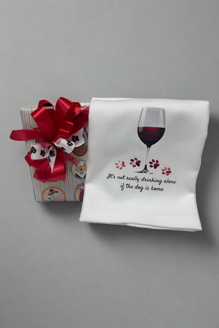 'It's Not Really Drinking Alone if the Dog is Home' Kitchen Towel