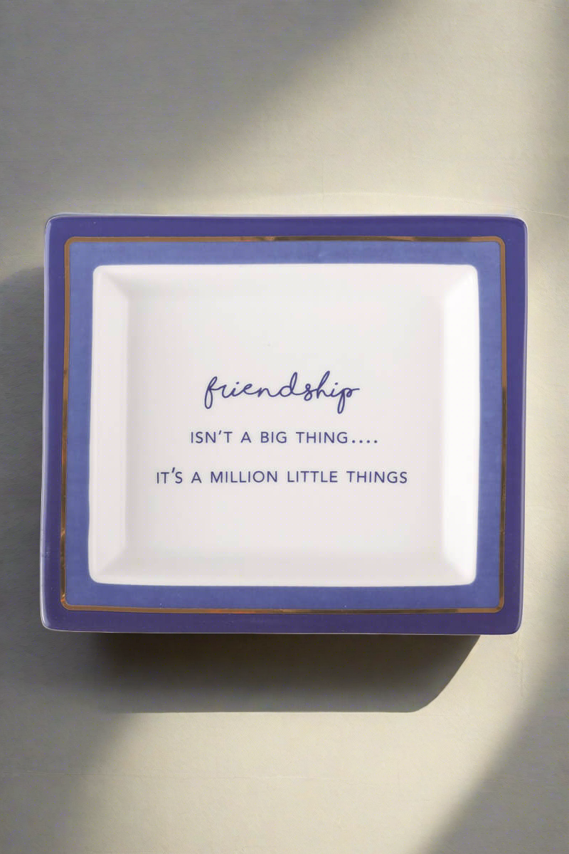 "Friendship Isn't A Big Thing It's a Million Little Things" Porcelain Tray - Mildred Hoit