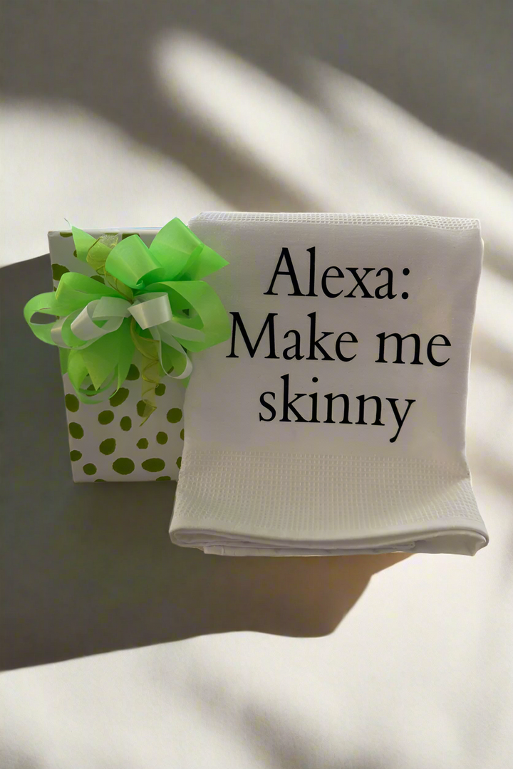 "Alexa: Make Me Skinny" Dish Towel