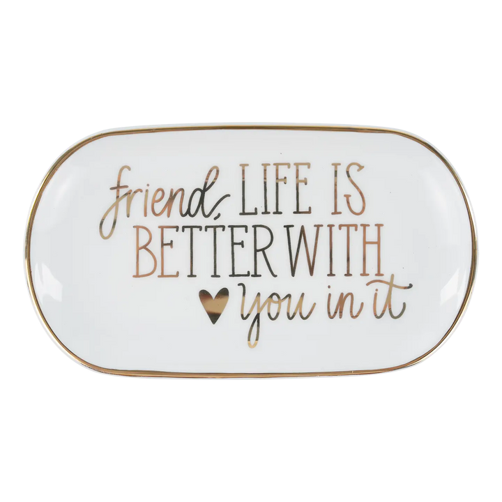 Friend, Life Is Better with You Trinket Tray