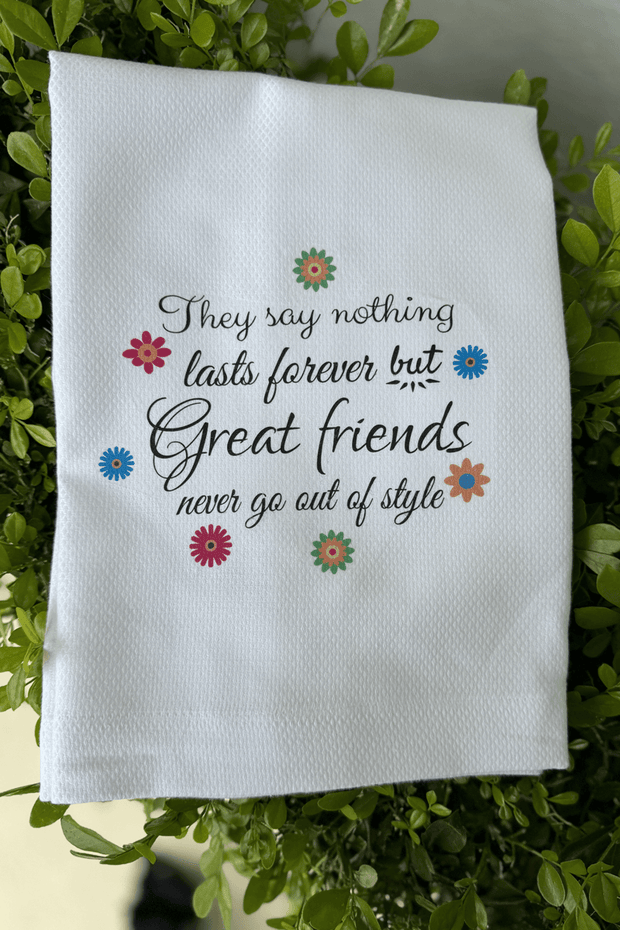 "They say nothing lasts forever...." Dish Towel